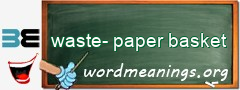 WordMeaning blackboard for waste-paper basket
